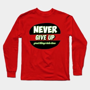 Never Give up Long Sleeve T-Shirt